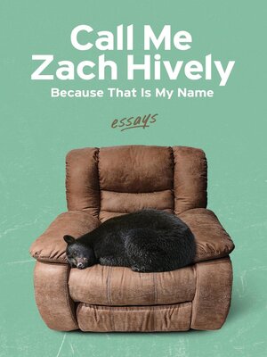 cover image of Call Me Zach Hively Because That Is My Name